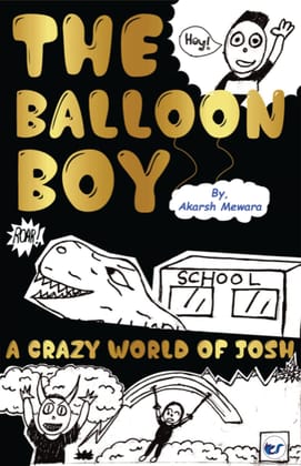 The Balloon Boy: A Crazy World of Josh [Paperback] Akarsh Mewara