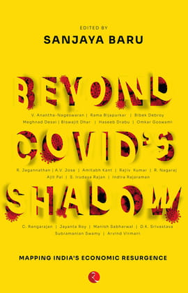 BEYOND COVID’S SHADOW: Mapping India’s Economic Resurgence BEYOND COVID’S SHADOW: Mapping India’s Economic Resurgence