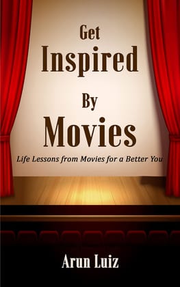 Get inspired by movies: Life lessons from movies for a better YOU [Paperback] Arun Luiz