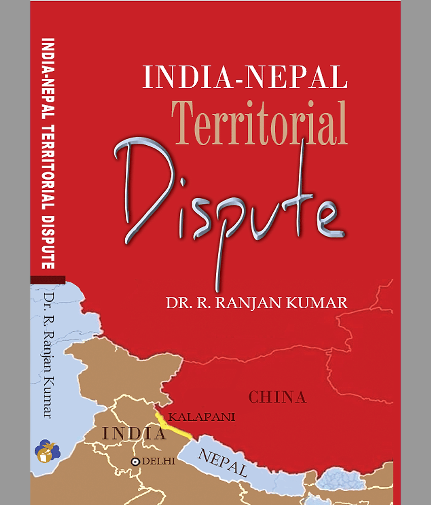 INDIA - NEPAL TERRITORIAL DISPUTE