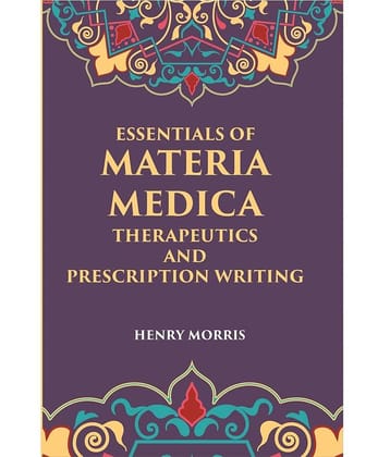 Essentials Of Materia Medica, Therapeutics And Prescription Writing