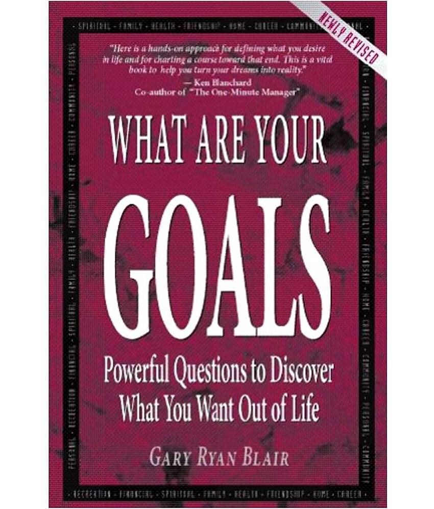 What Are Your Goals - Powerful Questions To Discover What You Want Out Of Life