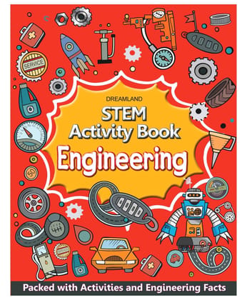 Engineering - STEM Activity Book for Children Age 6-12 years - Packed with Activities and Engineering Facts| STEM Explorers Starters for Kids, 64 Pages [Paperback] Dreamland Publications [Paperback] Dreamland Publications