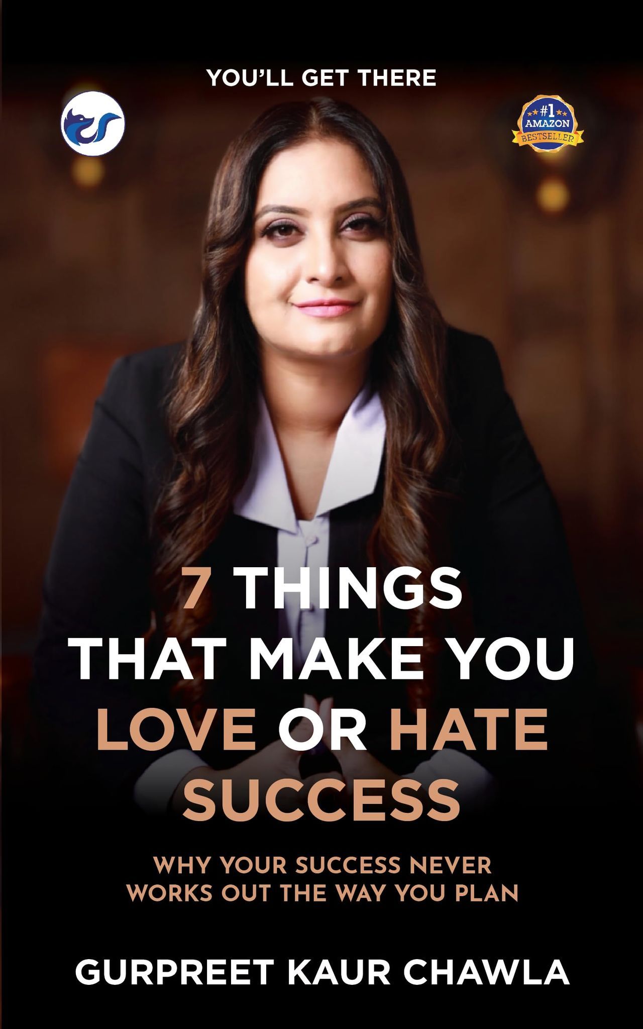 7 Things That Make You Love or Hate Success: Why your success never works out the way you plan [Paperback] Gurpreet Kaur Chawla