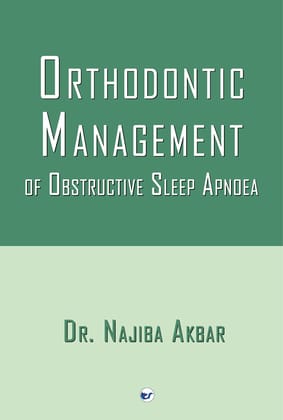 Orthodontic Management of Obstructive Sleep Apnoea [Paperback] Dr. NAJIBA AKBAR
