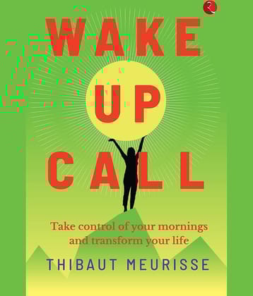 WAKE-UP CALL: Take control of your mornings and transform your life