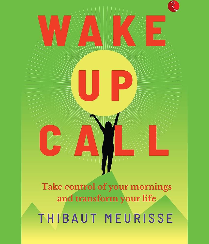 WAKE-UP CALL: Take control of your mornings and transform your life